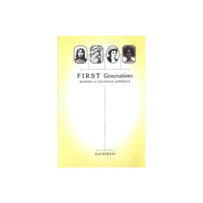 First Generations - by Carol Berkin (Paperback)