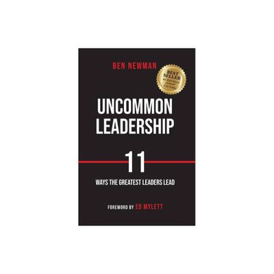 Uncommon Leadership - by Ben Newman (Hardcover)