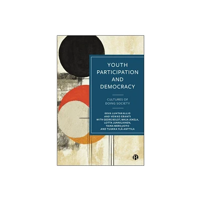 Youth Participation and Democracy - by Eeva Luhtakallio & Veikko Eranti (Hardcover)