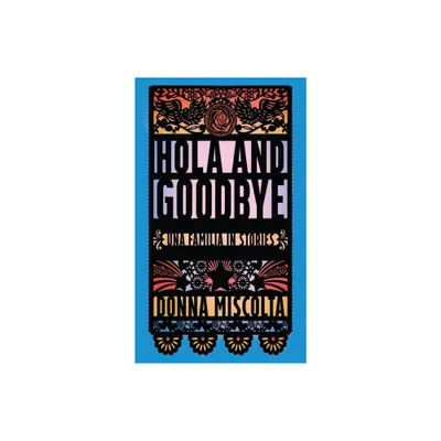 Hola and Goodbye - (Bakwin Award) by Donna Miscolta (Paperback)