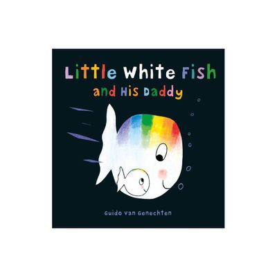 Little White Fish and His Daddy - by Guido Van Genechten (Board Book)