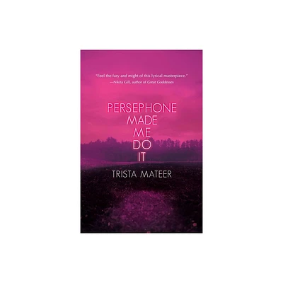 Persephone Made Me Do It - (Myth and Magick) by Trista Mateer (Paperback)