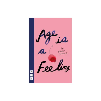 Age Is a Feeling - by Haley McGee (Paperback)