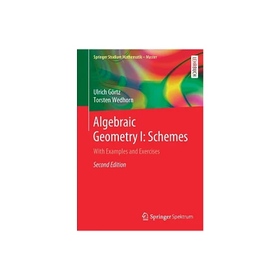 Algebraic Geometry I: Schemes - (Springer Studium Mathematik - Master) 2nd Edition by Ulrich Grtz & Torsten Wedhorn (Paperback)