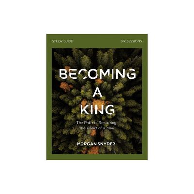 Becoming a King Study Guide - by Morgan Snyder (Paperback)