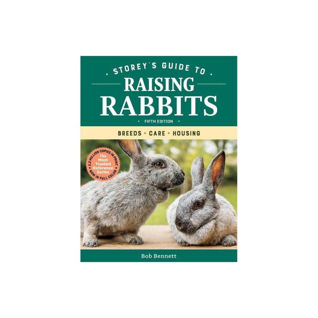 Storeys Guide to Raising Rabbits, 5th Edition - by Bob Bennett (Paperback)