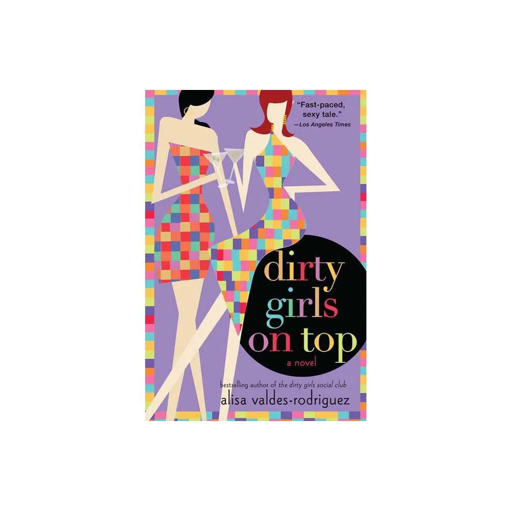 St Martins Press 3pl Dirty Girls on Top - (The Dirty Girls Social Club) by  Alisa Valdes-Rodriguez (Paperback) | The Market Place