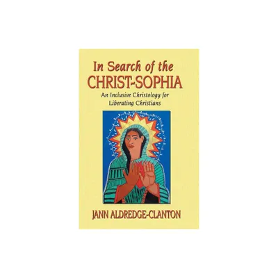 In Search of the Christ-Sophia - 2nd Edition by Jann Aldredge-Clanton (Paperback)