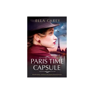 Paris Time Capsule - by Ella Carey (Paperback)