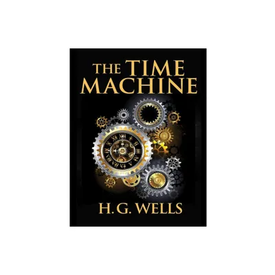 The Time Machine, by H.G. Wells - by H G Wells (Paperback)