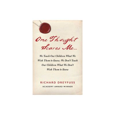 One Thought Scares Me... - by Richard Dreyfuss (Hardcover)