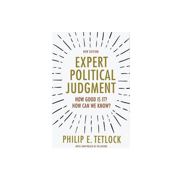 Expert Political Judgment - by Philip E Tetlock (Paperback)