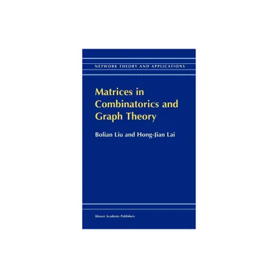 Matrices in Combinatorics and Graph Theory - (Network Theory and Applications) by Bolian Liu & Hong-Jian Lai (Hardcover)