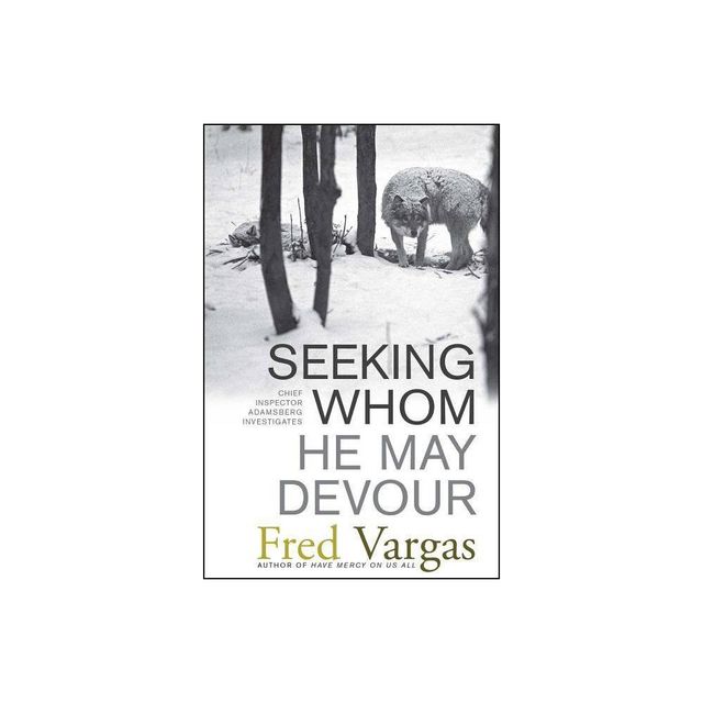 Seeking Whom He May Devour - (Chief Inspector Adamsberg Mysteries (Paperback)) by Fred Vargas (Paperback)