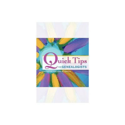 Quick Tips for Genealogists - by Juliana S Smith (Paperback)