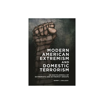 Modern American Extremism and Domestic Terrorism - by Barry J Balleck (Paperback)