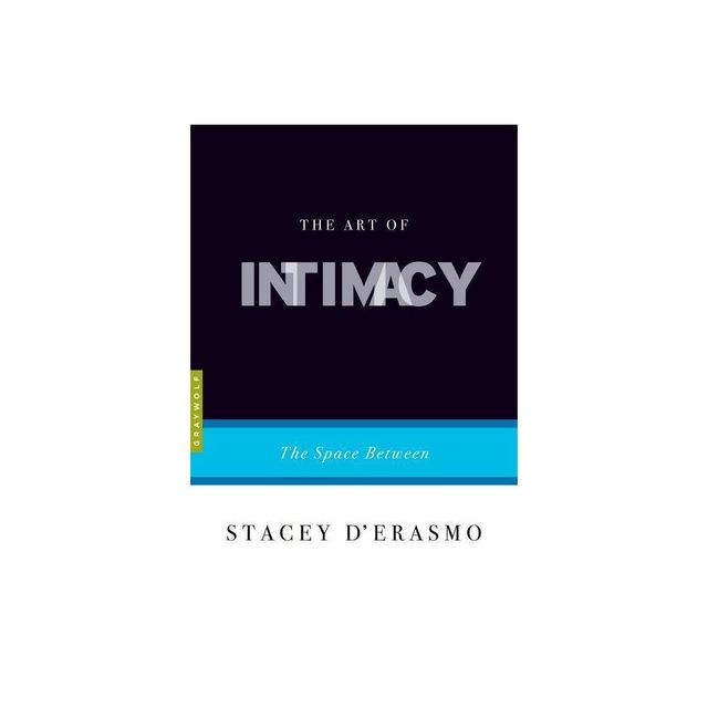 The Art of Intimacy - (Art Of...) by Stacey DErasmo (Paperback)