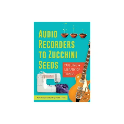 Audio Recorders to Zucchini Seeds - by Mark Robison (Paperback)