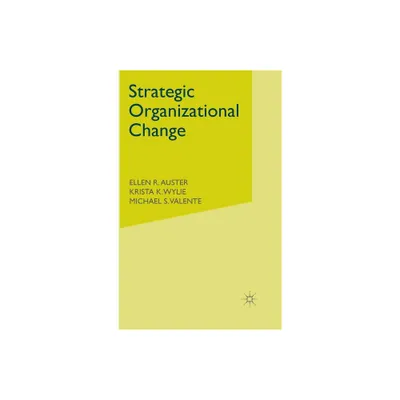 Strategic Organizational Change - by Ellen Auster & K Wylie & Michael Valente (Hardcover)