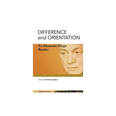 Difference and Orientation - (Signaletransfer: German Thought in Translation) by Alexander Kluge (Paperback)