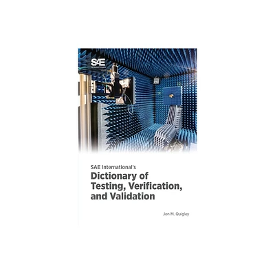 SAE Internationals Dictionary of Testing, Verification, and Validation - by Jon M Quigley (Paperback)