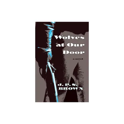 Wolves at Our Door - by J P S Brown (Paperback)