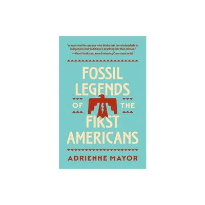 Fossil Legends of the First Americans - by Adrienne Mayor (Paperback)