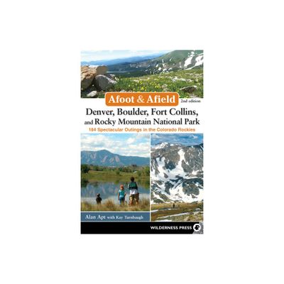 Afoot & Afield: Denver, Boulder, Fort Collins, and Rocky Mountain National Park