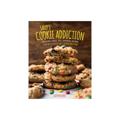 Sallys Cookie Addiction - (Sallys Baking Addiction) by Sally McKenney (Hardcover)