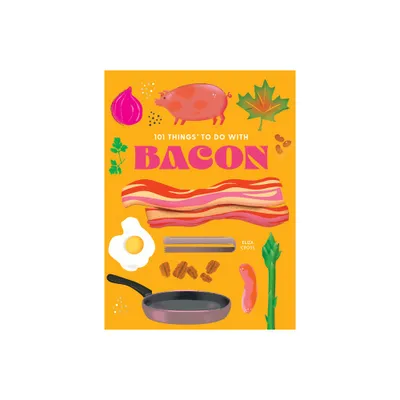 101 Things to Do with Bacon, New Edition - (101 Cookbooks) by Eliza Cross (Paperback)