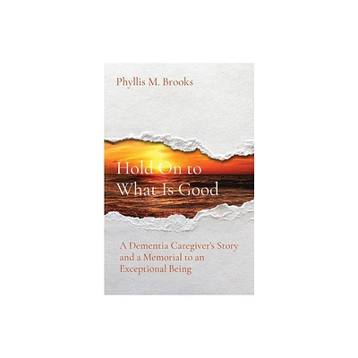 Hold On to What Is Good - by Phyllis M Brooks (Paperback)