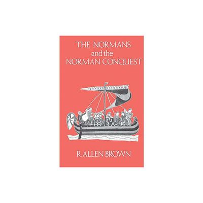 The Normans and the Norman Conquest - 2nd Edition by R Allen Brown (Paperback)