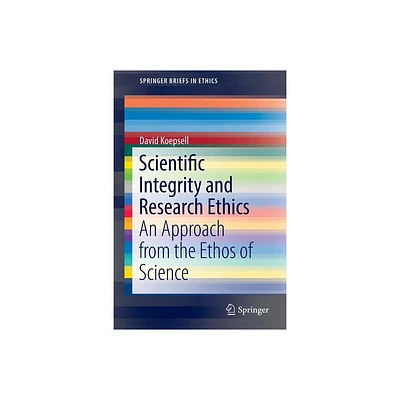 Scientific Integrity and Research Ethics - (Springerbriefs in Ethics) by David Koepsell (Paperback)