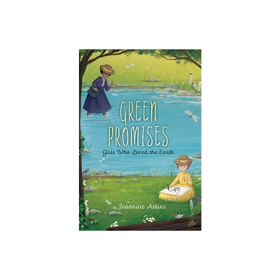 Green Promises - (Girls Who Love Science) by Jeannine Atkins (Hardcover)