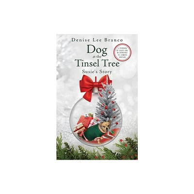 Dog at the Tinsel Tree - by Denise Lee Branco (Paperback)