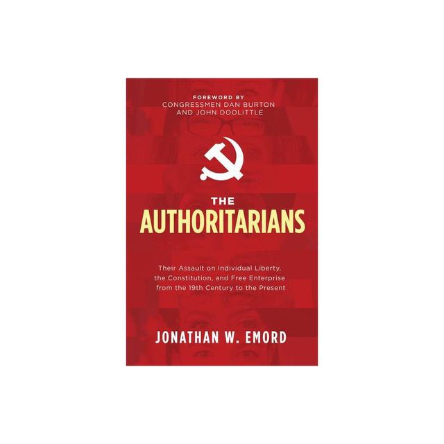 The Authoritarians - by Jonathan W Emord (Paperback)