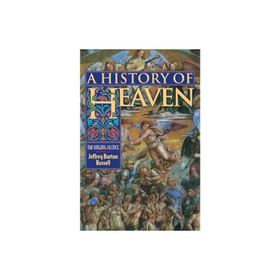 A History of Heaven - by Jeffrey Burton Russell (Paperback)