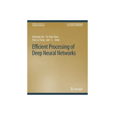 Efficient Processing of Deep Neural Networks - (Synthesis Lectures on Computer Architecture) (Paperback)