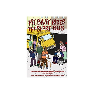 My Baby Rides the Short Bus - by Jennifer Silverman & Sarah Talbot & Yantra Bertelli (Paperback)