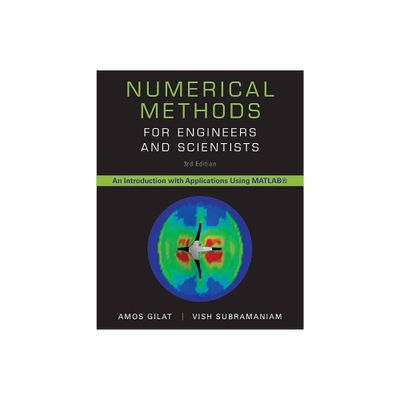 Numerical Methods for Engineers and Scientists - 3rd Edition by Amos Gilat & Vish Subramaniam (Hardcover)