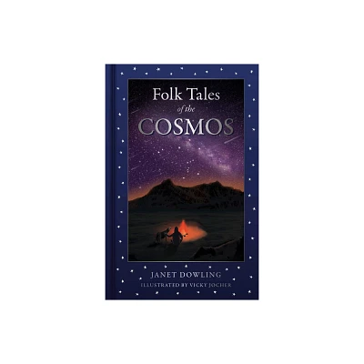 Folk Tales of the Cosmos - by Janet Dowling (Hardcover)