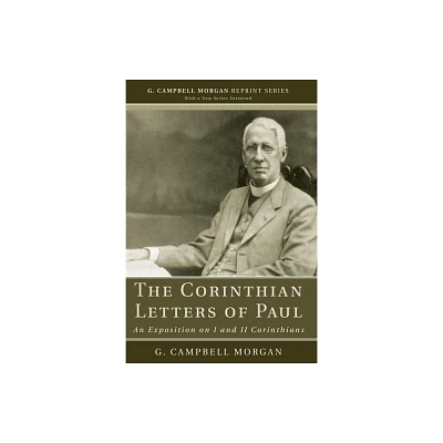 The Corinthian Letters of Paul - (G. Campbell Morgan Reprint) by G Campbell Morgan (Paperback)