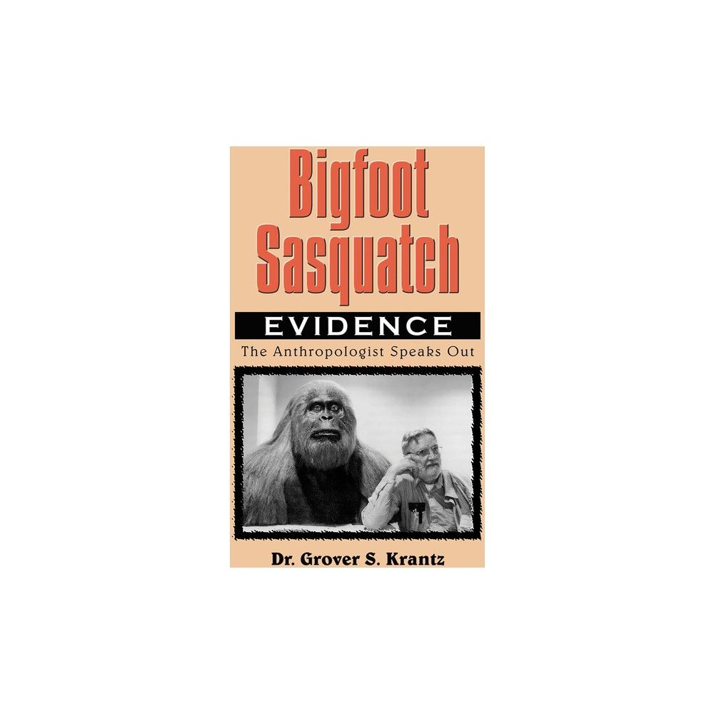 Bigfoot Sasquatch Evidence - 2nd Edition By Grover S Krantz