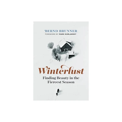 Winterlust - by Bernd Brunner (Hardcover)