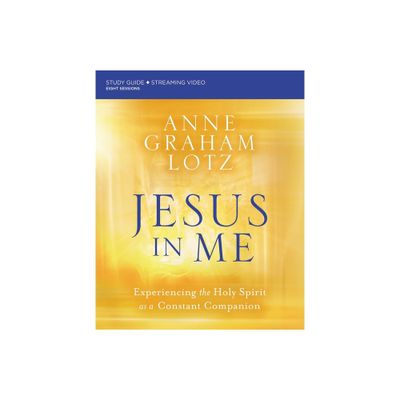 Jesus in Me Bible Study Guide Plus Streaming Video - by Anne Graham Lotz (Paperback)