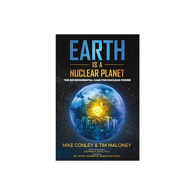 Earth Is a Nuclear Planet - by Mike Conley & Tim Maloney (Paperback)