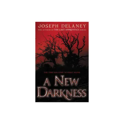 A New Darkness - by Joseph Delaney (Paperback)