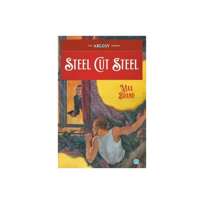 Steel Cut Steel - (Argosy Library) by Max Brand & Frederick Faust (Paperback)