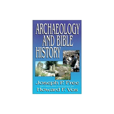 Archaeology and Bible History - by Joseph Free & Howard Vos (Paperback)