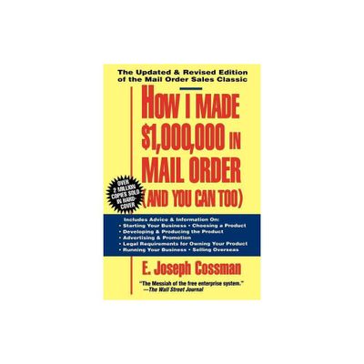 How I Made $1,000,000 in Mail Order-And You Can Too! - by E Joseph Cossman (Paperback)